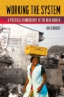 Image for Working the system: a political ethnography of the new Angola