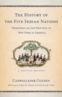 Image for The history of the five Indian nations depending on the province of New-York in America: a critical edition