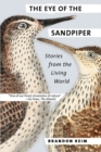 Image for The eye of the sandpiper: stories from the living world