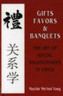 Image for Gifts, favors, and banquets: the art of social relationships in China
