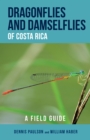 Image for Dragonflies and damselflies of Costa Rica  : a field guide