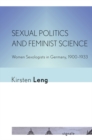 Image for Sexual politics and feminist science: women sexologists in Germany, 1900-1933