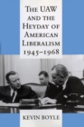Image for The UAW and the heyday of American liberalism, 1945-1968
