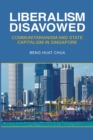 Image for Liberalism Disavowed : Communitarianism and State Capitalism in Singapore