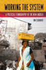 Image for Working the System : A Political Ethnography of the New Angola