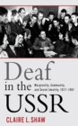 Image for Deaf in the USSR: marginality, community, and Soviet identity, 1917-1991