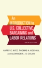 Image for An Introduction to U.S. Collective Bargaining and Labor Relations