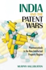 Image for India and the patent wars: big pharma, ayurveda and the new intellectual property regime