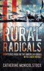 Image for Rural Radicals: Righteous Rage in the American Grain