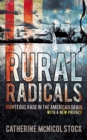 Image for Rural radicals: righteous rage in the American grain