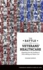 Image for The Battle for Veterans’ Healthcare : Dispatches from the Front Lines of Policy Making and Patient Care