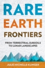 Image for Rare Earth Frontiers : From Terrestrial Subsoils to Lunar Landscapes