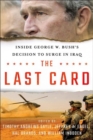 Image for The last card  : inside George W. Bush&#39;s decision to surge in Iraq