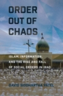 Image for Order Out of Chaos: Islam, Information, and the Rise and Fall of Social Orders in Iraq
