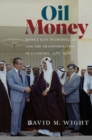 Image for Oil money  : Middle East petrodollars and the transformation of US empire, 1967-1988
