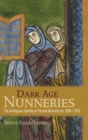 Image for Dark Age Nunneries : The Ambiguous Identity of Female Monasticism, 800–1050