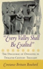 Image for &quot;Every valley shall be exalted&quot;: the discourse of opposites in twelfth-century thought
