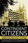 Image for Contingent Citizens : Shifting Perceptions of Latter-day Saints in American Political Culture