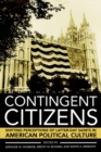 Image for Contingent citizens: shifting perceptions of Latter-day Saints in American political culture