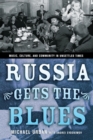 Image for Russia gets the blues: music, culture, and community in unsettled times