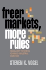 Image for Freer markets, more rules: regulatory reform in advanced industrial countries