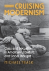 Image for Cruising modernism: class and sexuality in American literature and social thought