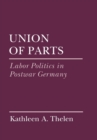 Image for Union of parts: labor politics in postwar Germany