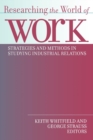 Image for Researching the World of Work: Strategies and Methods in Studying Industrial Relations