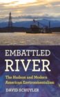 Image for Embattled river: the Hudson and modern American environmentalism