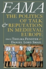 Image for Fama: the politics of talk and reputation in medieval Europe