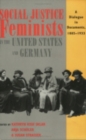 Image for Social justice feminists in the United States and Germany: a dialogue in documents, 1885-1933