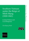 Image for Southern Vietnam under the reign of Minh Mòang (1820-1841): central policies and local response