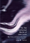 Image for The two intellectual worlds of John Locke: man, person, and spirits in the essay