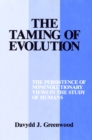 Image for Taming of Evolution: The Persistence of Nonevolutionary Views in the Study of Humans