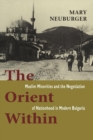 Image for Orient Within: Muslim Minorities and the Negotiation of Nationhood in Modern Bulgaria