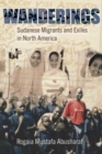 Image for Wanderings: Sudanese Migrants and Exiles in North America