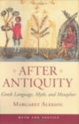 Image for After antiquity: Greek language, myth, and metaphor