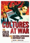 Image for Cultures at war: the Cold War and cultural expression in Southeast Asia