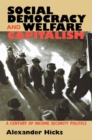Image for Social democracy and welfare capitalism: a century of income security politics