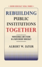 Image for Rebuilding public institutions together: professionals and citizens in a participatory democracy