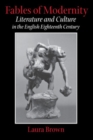 Image for Fables of Modernity: Literature and Culture in the English Eighteenth Century