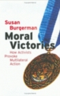 Image for Moral victories: how activists provoke multilateral action