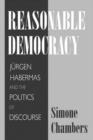 Image for Reasonable Democracy: Jurgen Habermas and the Politics of Discourse