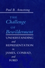Image for Challenge of Bewilderment: Understanding and Representation in James, Conrad, and Ford