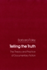 Image for Telling the truth: the theory and practice of documentary fiction