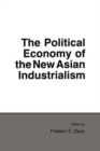 Image for Political Economy of the New Asian Industrialism