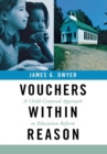 Image for Vouchers within reason: a child-centered approach to education reform