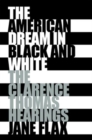 Image for The American dream in black and white: the Clarence Thomas hearings
