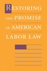 Image for Restoring the promise of American labor law