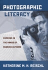 Image for Photographic Literacy : Cameras in the Hands of Russian Authors